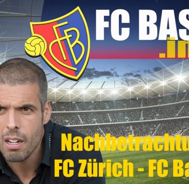 Nachbetrachtung  FC Zürich – FC Basel