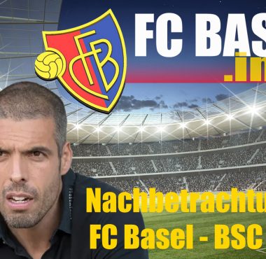 Nachbetrachtung  FC Basel – BSC Young Boys