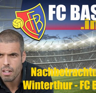 Nachbetrachtung  FC Winterthur – FC Basel