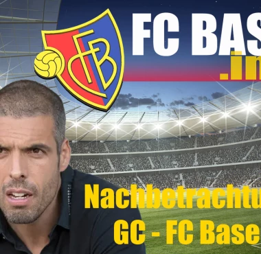 Nachbetrachtung  Grasshoppers – FC Basel
