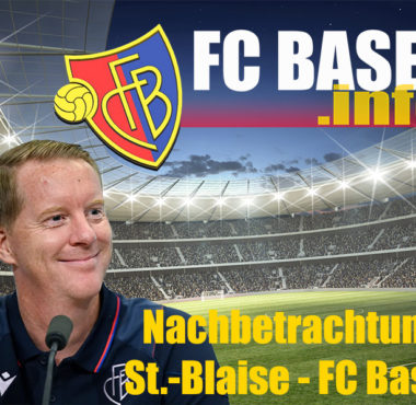 Nachbetrachtung Saint-Blaise – FC Basel