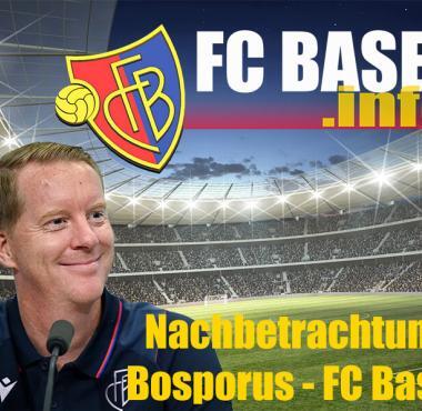 Nachbetrachtung FC Bosporus – FC Basel