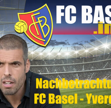 Nachbetrachtung FC Basel – Yverdon Sport