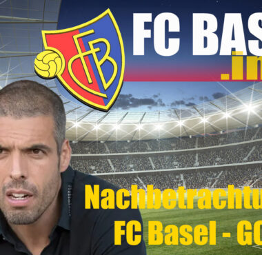 Nachbetrachtung FC Basel – Grasshoppers Zürich